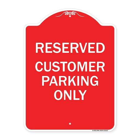 Designer Series Reserved Customer Parking Only, Red & White Aluminum Architectural Sign